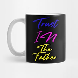 Trust In The Father Mug